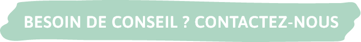 Besoin de conseil ? Contactez-nous